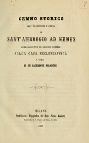 Cover of: Cenno storico sull'ex convento e chiesa di Sant'Ambrogio ad Nemus: coll'aggiunta di alcune notizie sulla casa ecclesiastica a cura di un sacerdote milanese