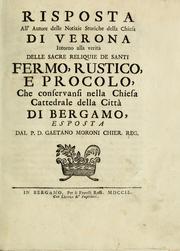 Cover of: Risposta all'autore delle Notizie storiche della chiesa di Verona intorno alla verità delle sacre reliquie de santi Fermo, Rustico, e Procolo by Gaetano Maria Moroni