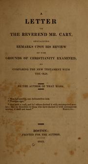 Cover of: A letter to the Reverend Mr. Cary: containing remarks upon his Review of The grounds of Christianity examined, by comparing the New Testament with the Old