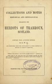 Cover of: Collections and notes historical and genealogical regarding the Heriots of Trabroun, Scotland