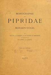 Cover of: Monographie der Pipridae oder Manakin-Vögel von August von Pelzeln und Julius von Madarász unter Mitwirkung von ... Ludwig von Lorenz