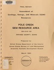 Cover of: Assessment of geology, energy, and minerals (GEM) resources, Pole Creek GRA (ID-010-10), Owyhee County, Idaho by Geoffrey W. Mathews, William H. Blackburn