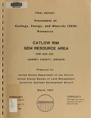 Cover of: Assessment of geology, energy, and minerals (GEM) resources, Catlow Rim GRA (OR-020-20), Harney County, Oregon: [final report]