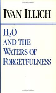 Cover of: H2O and the Waters of Forgetfulness by Ivan Illich, Ivan Illich