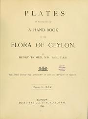 Cover of: A hand-book to the flora of Ceylon: containing descriptions of all the species of flowering plants indigenous to the island, and notes on their history, distribution, and uses : with an atlas of plates illustrating some of the more interesting species