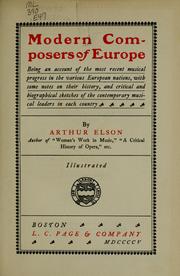 Cover of: Modern composers of Europe: being an account of the most recent musical progress in the various European nations, with some notes on their history, and critical and biographical sketches of the contemporary musical leaders in each country