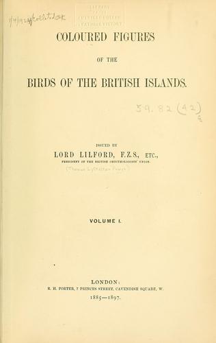 Coloured figures of the birds of the British Islands / issued by Lord Lilford by Lilford, Thomas Littleton Powys Baron