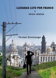 Llevarás luto por Franco y otros relatos by Teresa Dovalpage