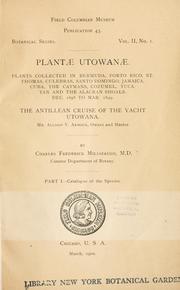 Cover of: Plantae Utowanae: Plants collected in Bermuda, Porto Rico, St. Thomas, Culebras, Santo Domingo, Jamaica, Cuba, The Caymans, Cozumel, Yucatan and the Alacran shoals. Dec. 1898-Mar. 1899. The Antillean cruise of the yacht Utowana. Mr. Allison V. Armour, owner and master