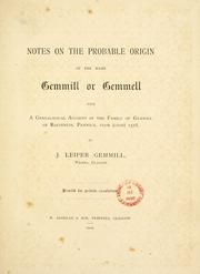 Cover of: Notes on the probable origin of the name Gemmill or Gemmell: with a genealogical account of the family of Gemmill of Raithmuir, Fenwick, from (circa) 1518