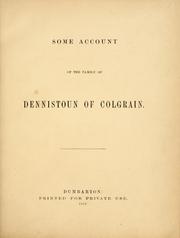 Cover of: Some account of the family of Dennistoun of Colgrain | Dennistoun, James