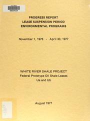 Cover of: Progress report, lease suspension period environmental programs by White River Shale Project