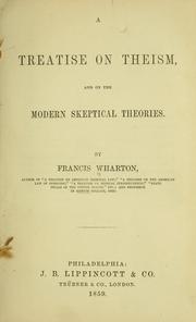 Cover of: A treatise on theism, and on the modern skeptical theories by Francis Wharton