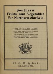 Cover of: Southern fruits and vegetables for northern markets ... by Patrick Madden Kiely