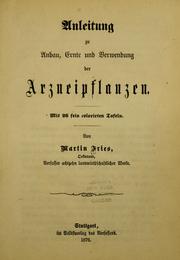 Cover of: Anleitung zu Anbau, Ernte und Verwendung der Arzneipflanzen. by Martin Fries
