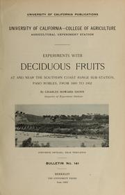 Cover of: Experiments with deciduous fruits at and near the Southern Coast Range sub-station, Paso Robles, from 1889 to 1902