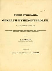 Cover of: Nomina systematica generum Hymenopterorum, tam viventium quam fossilium: secundum ordinem alpabeticum disposita, adjectis auctoribus, libris in quibus reperiunter, anno editionis, etymologia et familiis ad quas pertinent