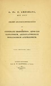 Cover of: Specimen anatomico-physiologicum de systemate uropoietico, quod est radiatorum, articulatorum et molluscorum acephalorum by George Philip Frederick Groshans