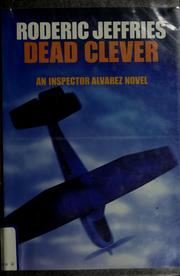 Cover of: Dead clever: an Inspector Alvarez novel