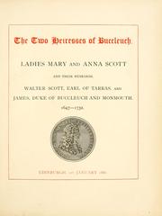 Cover of: The two heiresses of Buccleuch. Ladies Mary and Anna Scott and their husbands, Walter Scott, Earl of Tarras, and James, Duke of Buccleuch and Monmouth. 1647-1732. [Reprinted from "The Scots of Buccleuch" by William Fraser.]