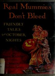 Cover of: Real mummies don't bleed: friendly tales for October nights