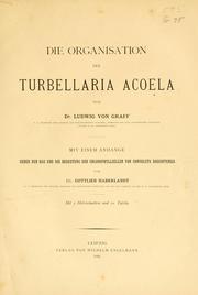 Cover of: Die Organisation der Turbellaria Acoela.: Mit einem Anhange ueber den Bau und die Bedeutung der Chlorophyllzellen von Convoluta roscoffensis