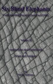 Cover of: Six Blind Elephants: Understanding Ourselves and Each Other, Vol. 2: Applications and Explorations of Scope and Catagory