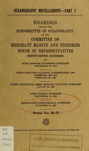 Cover of: Oceanography miscellaneous, part 2 by United States. Congress. House. Committee on Merchant Marine and Fisheries. Subcommittee on Oceanography