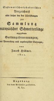 Cover of: Systematisch-alphabetisches Verzeichniss aller bisher bey den Fürbildungen zur Sammlung europäischer Schmetterlinge: angegebenen Gattungsbenennungen : mit Vormerkung auch augsburgischer Gattungen