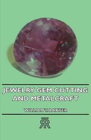 Jewelry, gem cutting, and metalcraft by William Thomas Baxter