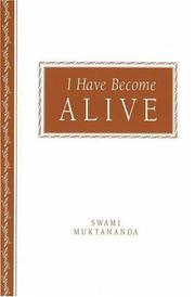 Cover of: I have become alive by Swami Muktananda, Swami Muktananda