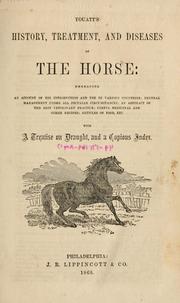 Cover of: Youatt's history, treatment, and diseases of the horse: embracing an account of his introduction and use in various countries; general management under all peculiar circumstances; an abstract of the best veterinary practice; useful medicinal and other recipes; articles of food, etc. with a treatise on draught and a copious index.