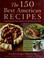 Cover of: The 150 best American recipes