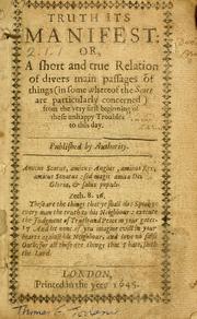 Cover of: Truth its manifest, or A short and true relation of divers main passages of things (in some whereof the Scots are particularly concerned) from the very first beginning of these unhappy troubles to this day by David Buchanan