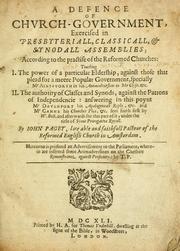 A defence of church-government, exercised in presbyteriall, classicall, & synodall assemblies, according to the practise of the reformed churches by Paget, John