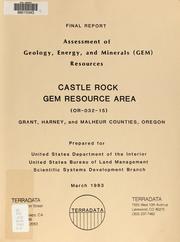 Assessment of geology, energy, and minerals (GEM) resources, Castle Rock GRA (OR-032-15), Grant, Harney, and Malheur counties, Oregon by Geoffrey W. Mathews