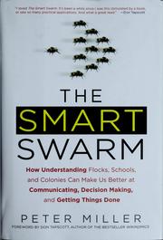 Cover of: The smart swarm: how understanding flocks, herds, and colonies can make us better at communicating, decision making, and getting things done