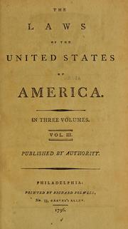 Cover of: The laws of the United States of America: In three volumes ... : Published by authority