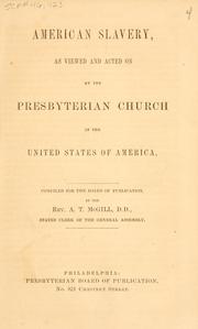 Cover of: American slavery, as viewed and acted on by the Presbyterian church in the United States of America