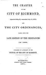 Cover of: The Charter of the City of Richmond: Approved May 24-amended July 11, 1870 ...