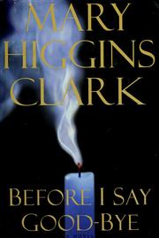 Cover of: Before I say goodbye by Mary Higgins Clark