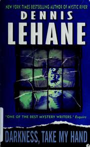 Cover of: Darkness, take my hand by Dennis Lehane