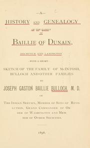 Cover of: A history and genealogy of the family of Baillie of Dunain, Dochfour and Lamington: with a short sketch of the family of McIntosh, Bulloch, and other families