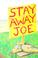 Cover of: Stay Away, Joe