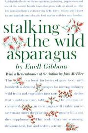 Stalking the wild asparagus by Euell Gibbons