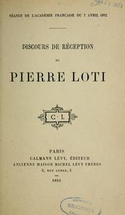 Cover of: Discours de réception de Pierre Loti: séance de l'Académie française du 7 avril 1892 : [hommages à Octave Feuillet]