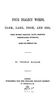 Cover of: Four Dialect Words: Clem, Lake, Nesh, and Oss, Their Modern Dialectal Rang, Meanings ... by Thomas Hallam