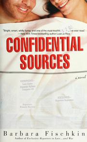 Cover of: Confidential sources by Barbara Fischkin