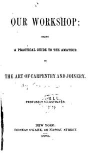 Cover of: Our Workshop: Being a Practical Guide to the Amateur in the Art of Carpentry and Joinery ... by 