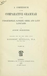 Cover of: A compendium of the comparative grammar of the Indo-European, Sanskrit, Greek, and Latin languages